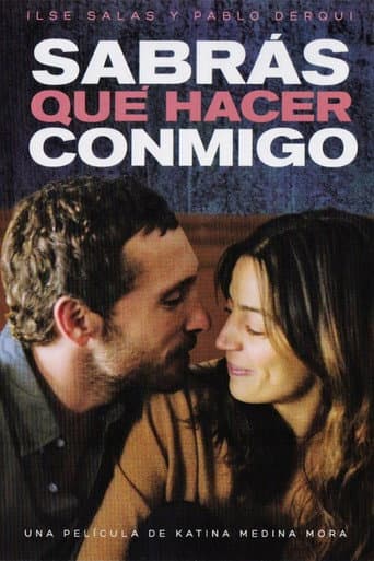 Sabrás qué hacer conmigo