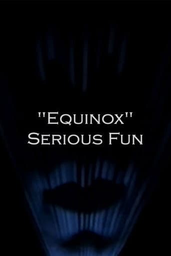 "Equinox" Serious Fun