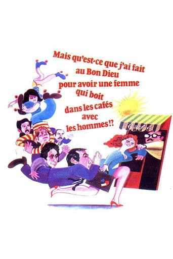 Mais qu'est-ce que j'ai fait au bon Dieu pour avoir une femme qui boit dans les cafés avec les hommes ?