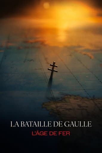 La Bataille de Gaulle : L’Âge de fer